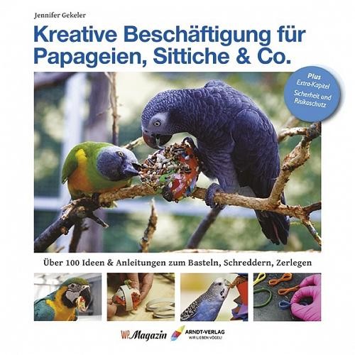 Beschäftigung für Papageien und Sittiche: 112 Seiten