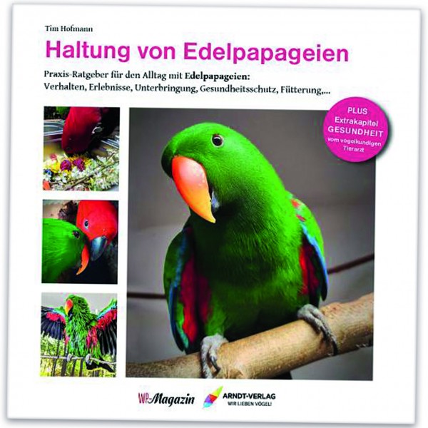 Buch: Tim Hofmann: Haltung von Edelpapageien | Praxis-Ratgeber mit 116 Seiten